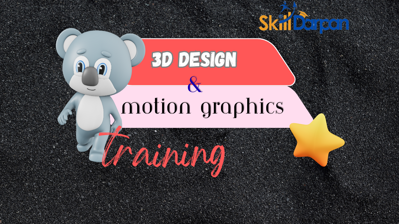 3D Design & Motion Graphics Training | Master 3D Animation & Visual Effects with Skill Darpan